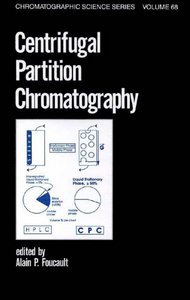 -	Centrifugal Partition Chromatography, Alain P. FOUCAULT